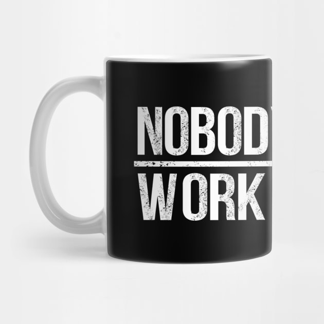 Nobody Cares Work Harder by jodesigners